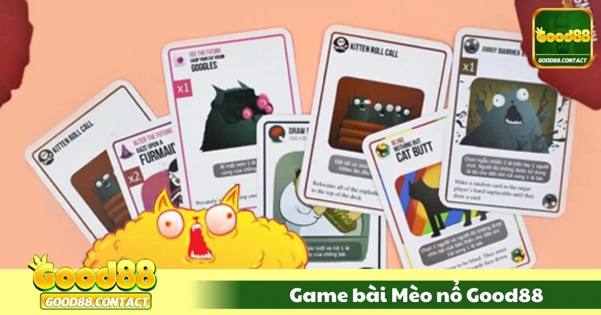 Game Bài Mèo Nổ Good88 - Trải Nghiệm Hài Hước, Kịch Tính 2 game bai meo no good881 77 1
