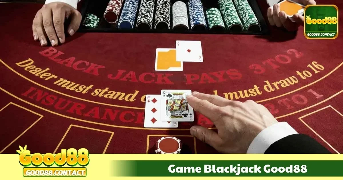 Game Blackjack Good88 - So Bài Đỉnh Cao Với Chiến Thuật Hay 1 Game Blackjack Good88 – So Bài Đỉnh Cao Với Những Chiến Thuật