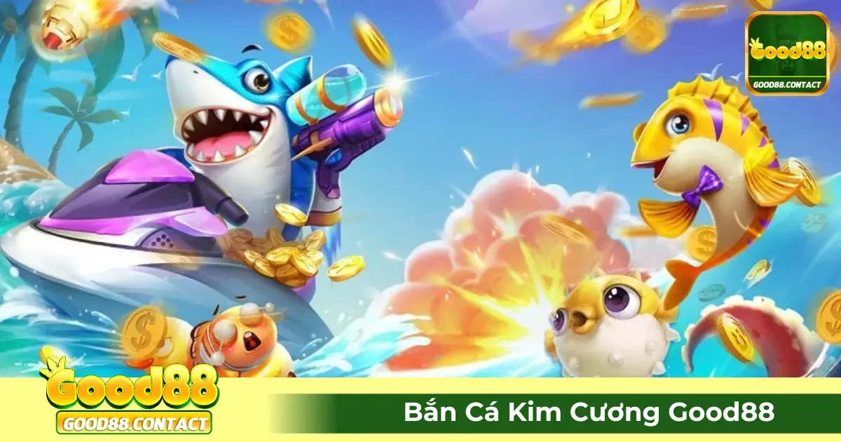 Game Bắn Cá Kim Cương Good88 Có Gì Đặc Biệt?