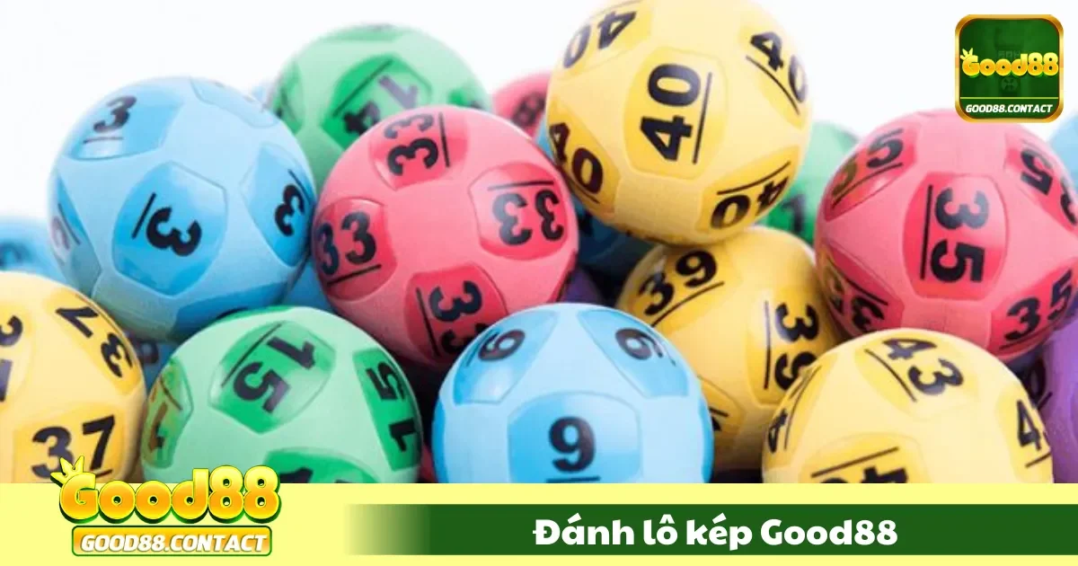 Đánh Lô Kép Good88 – Bí Kíp Dự Đoán Chuẩn Xác Tỷ Lệ Trúng