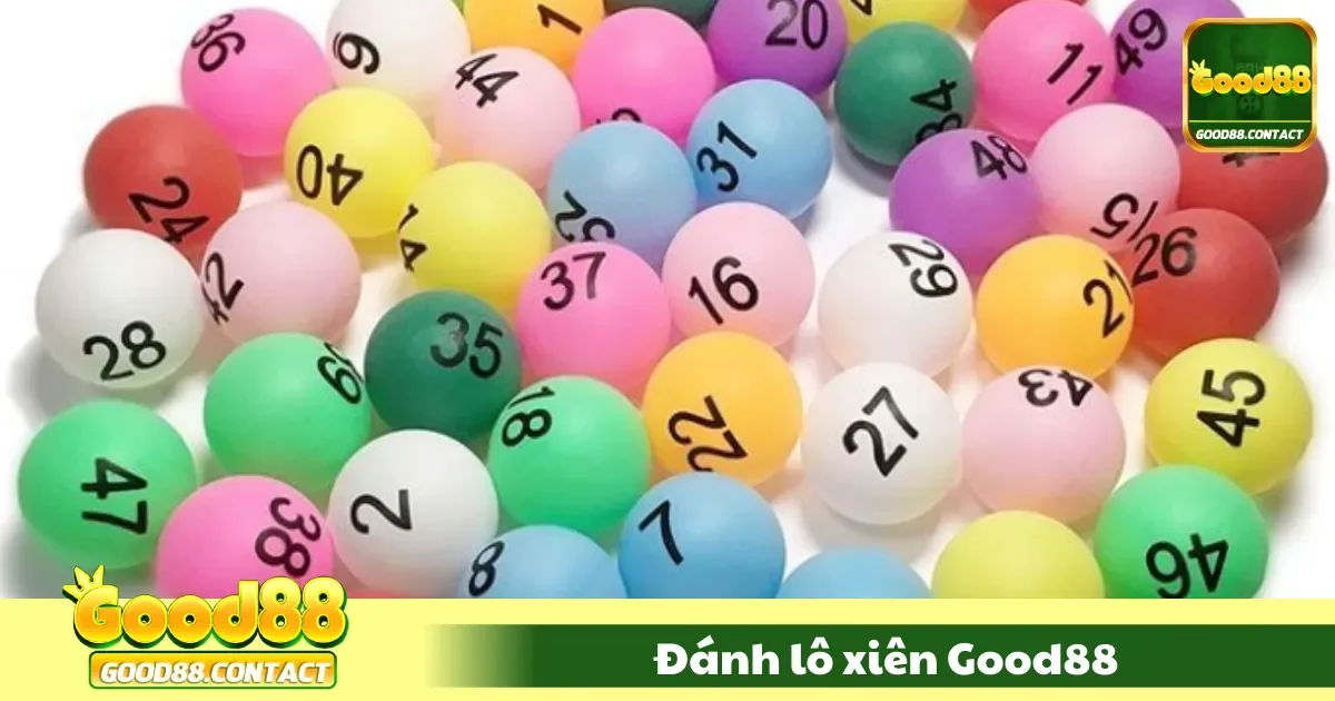 Đánh Lô Xiên Good88 – Chiến Lược Chơi Lô Đề Tối Ưu Nhất