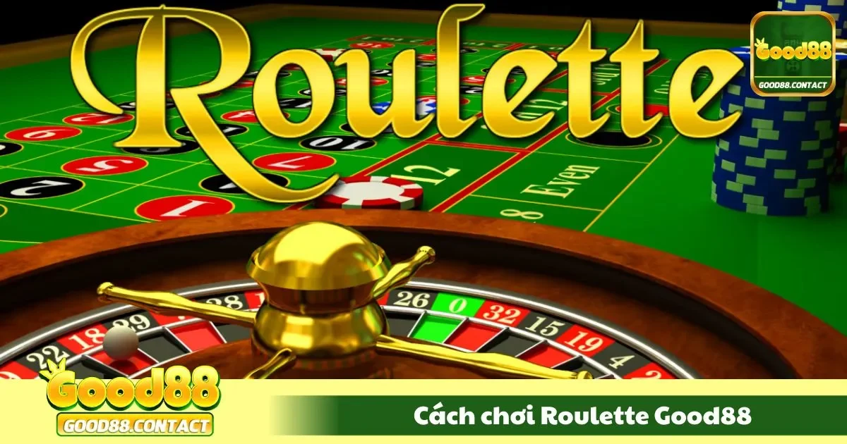 Cách Chơi Roulette Good88 - Hướng Dẫn Từ Cơ Bản 2 Cấu trúc bàn cược