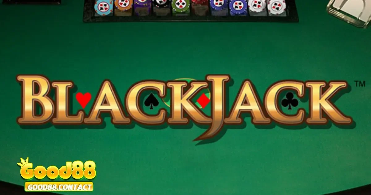 Mẹo Thắng Blackjack Good88 - Chiến Thuật Thắng Liên Tục 4 Cách xử lý bài cứng